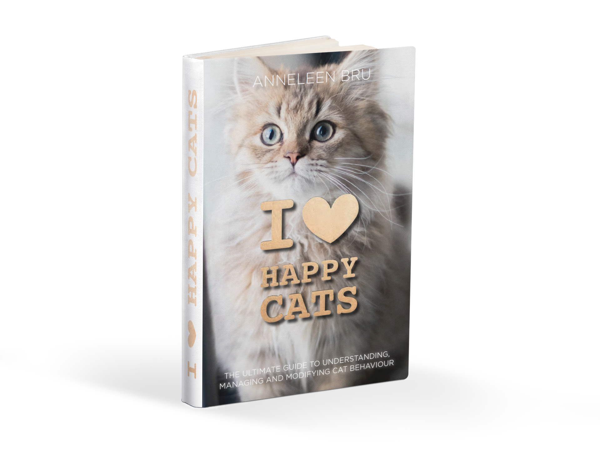 I Love Happy Cats Revolution: The Ultimate Guide to Understanding, Managing and Modifying (Undesirable) Cat Behaviour